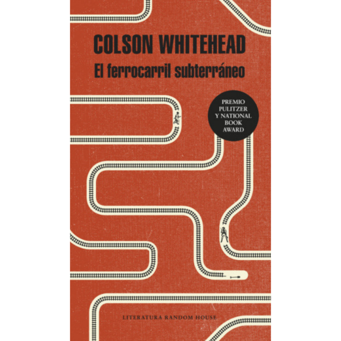 El ferrocarril subterráneo - Colson Whitehead