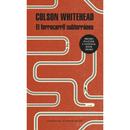 El ferrocarril subterráneo - Colson Whitehead 