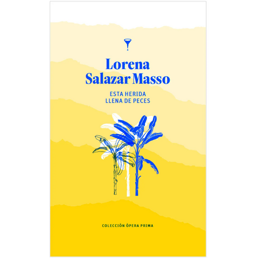 Esta herida llena de peces - Lorena Salazar Masso
