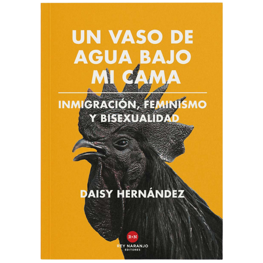 Un vaso de agua bajo mi cama - Daisy Hernández